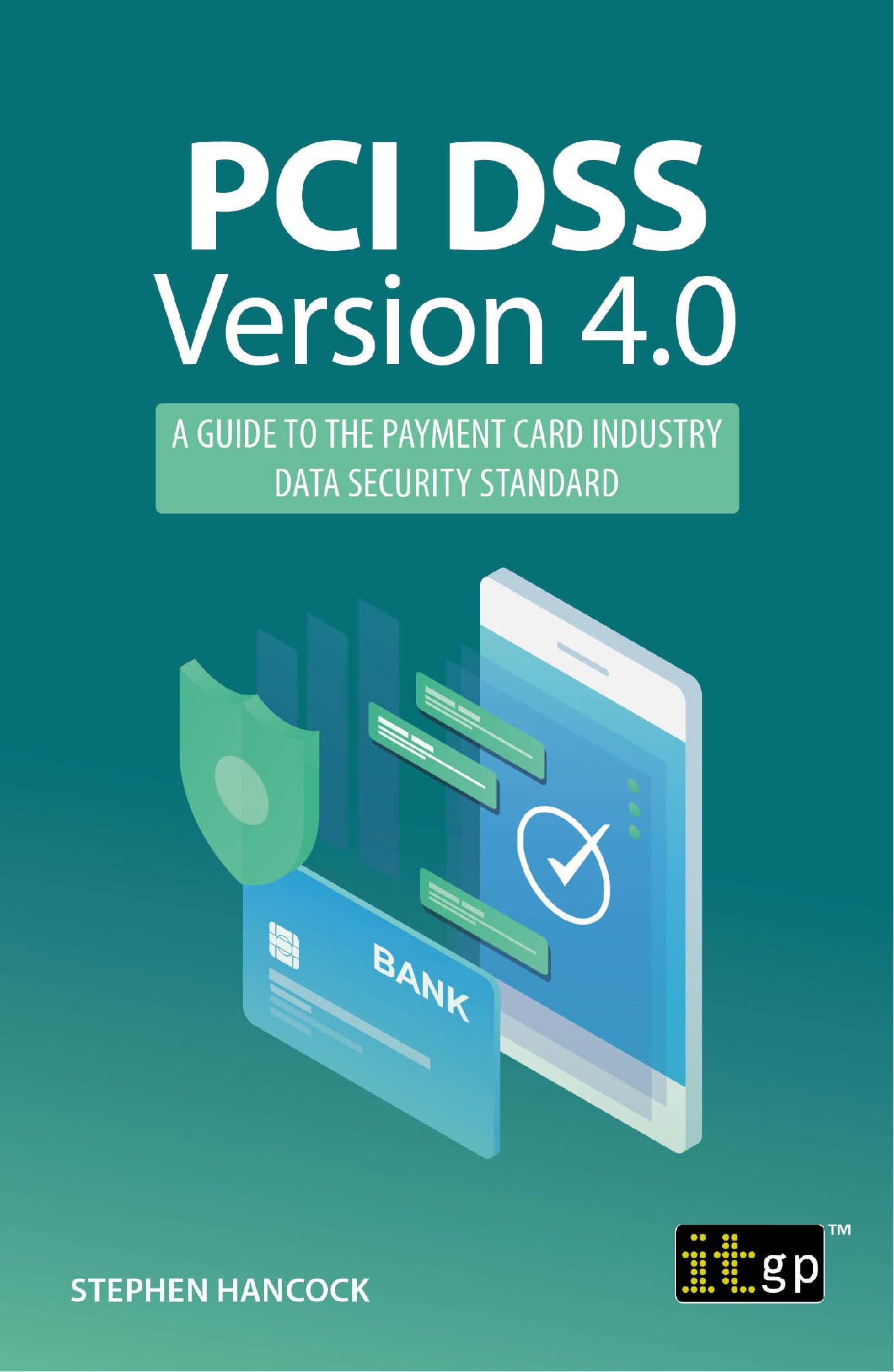 PCI DSS Version 4.0 – A Guide to the Payment Card Industry Data Security Standard