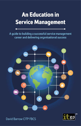 An Education in Service Management – A guide to building a successful service management career and delivering organisational success