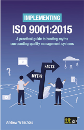 Implementing ISO 9001:2015 – A practical guide to busting myths surrounding quality management systems