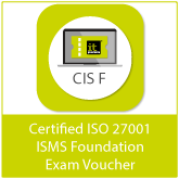 Certified ISO 27001 ISMS Foundation (CIS F) Exam Voucher