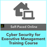 Cyber Security for Executive Management Self-Paced Online Training Course
