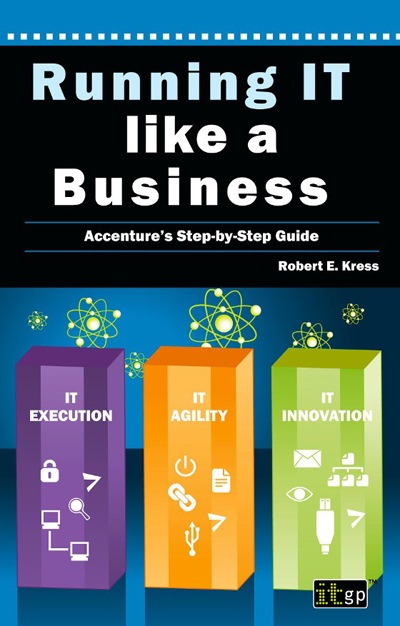 Running IT like a Business - A step-by-step guide to Accenture's internal IT