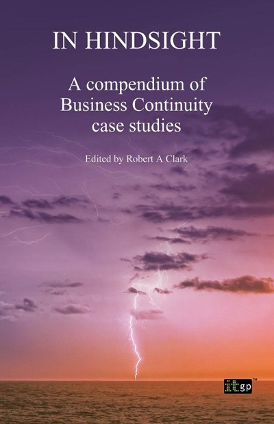 In Hindsight: A compendium of Business Continuity case studies