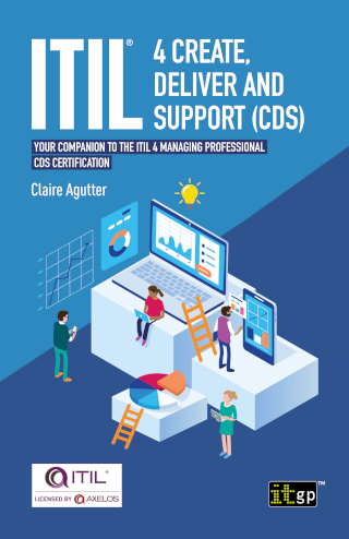 ITIL® 4 Create, Deliver and Support (CDS): Your companion to the ITIL 4 Managing Professional CDS certification