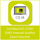 Certified ISO 27001 ISMS Internal Auditor (CIS IA) Exam Voucher
