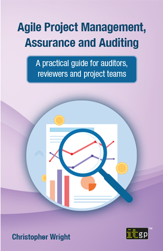 Agile Project Management, Assurance and Auditing - A practical guide for auditors, reviewers and project teams