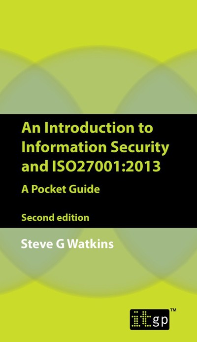 An Introduction to Information Security and ISO 27001 (2013)  A Pocket Guide, Second Edition
