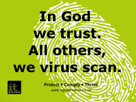 In God we trust. All others we virus scan.