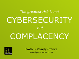The greatest risk is not cybersecurity but complacency