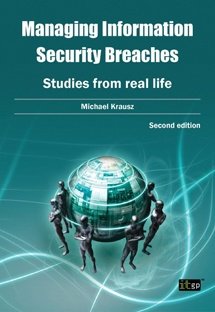 Managing Information Security Breaches: Studies from real life
