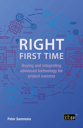 Right First Time – Buying and integrating advanced technology for project success 