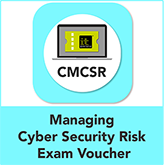 Managing Cyber Security Risk (CCRMP) Exam Voucher