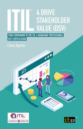 ITIL 4 Drive Stakeholder Value (DSV) – Your companion to the ITIL 4 Managing Professional DSV certification 