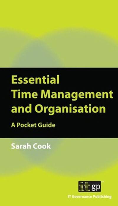 Essential Time Management and Organisation - A Pocket Guide