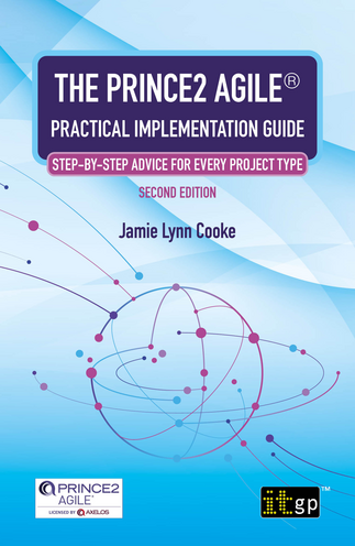 The PRINCE2 Agile® Practical Implementation Guide – Step-by-step advice for every project type, Second edition