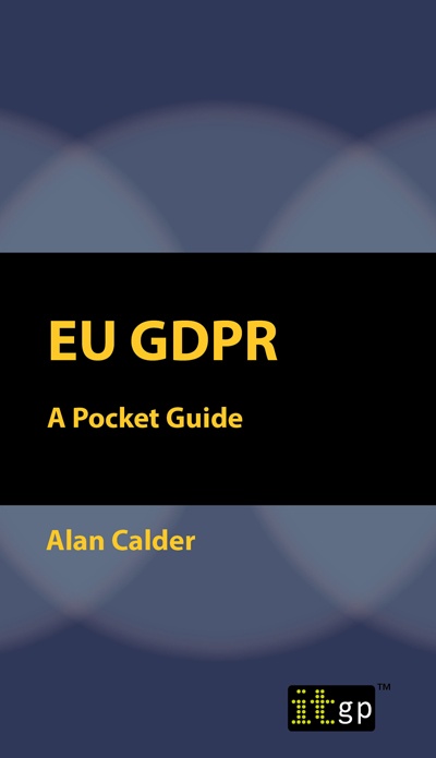 EU GDPR - A Pocket Guide by Alan Calder