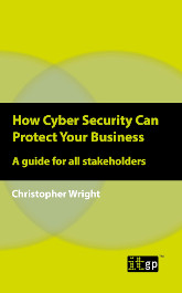 How Cyber Security Can Protect Your Business - A guide for all stakeholders